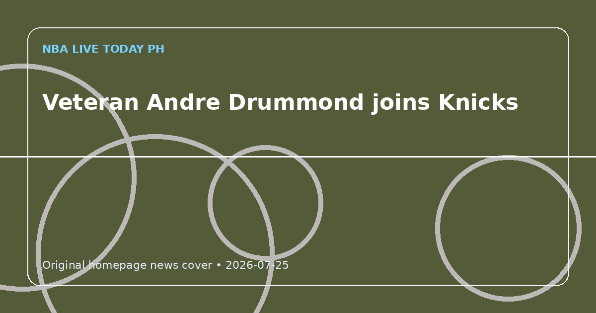 Custom editorial cover for Veteran Andre Drummond joins Knicks