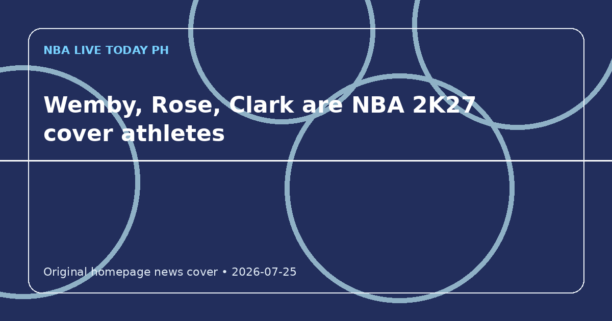 Custom editorial cover for Wemby, Rose, Clark are NBA 2K27 cover athletes