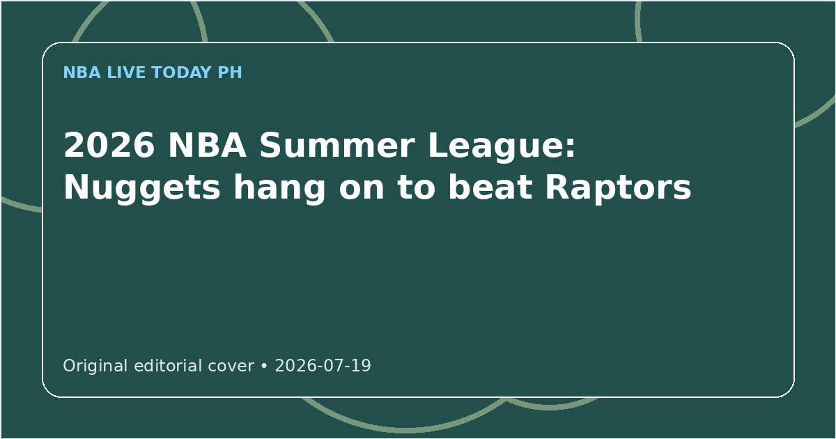 Custom editorial cover for 2026 NBA Summer League: Nuggets hang on to beat Raptors