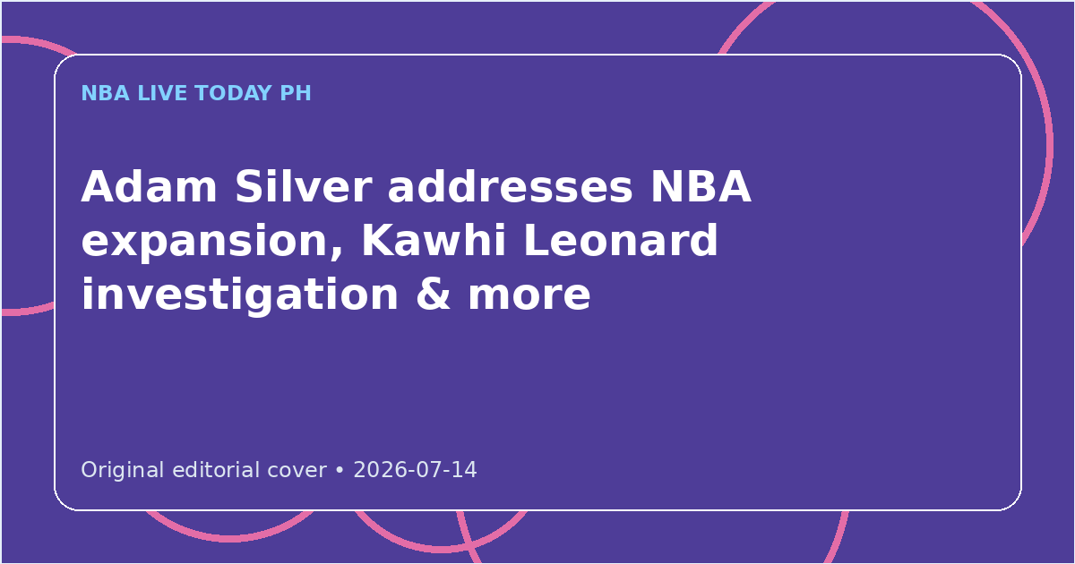 Custom editorial cover for Adam Silver addresses NBA expansion, Kawhi Leonard investigation & more