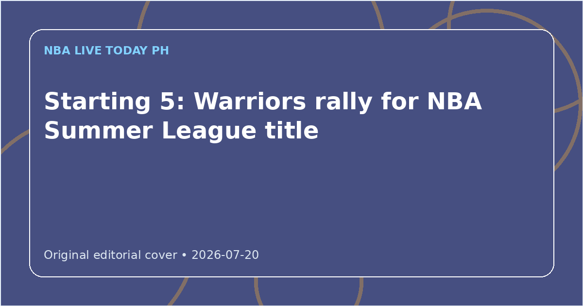 Custom editorial cover for Starting 5: Warriors rally for NBA Summer League title